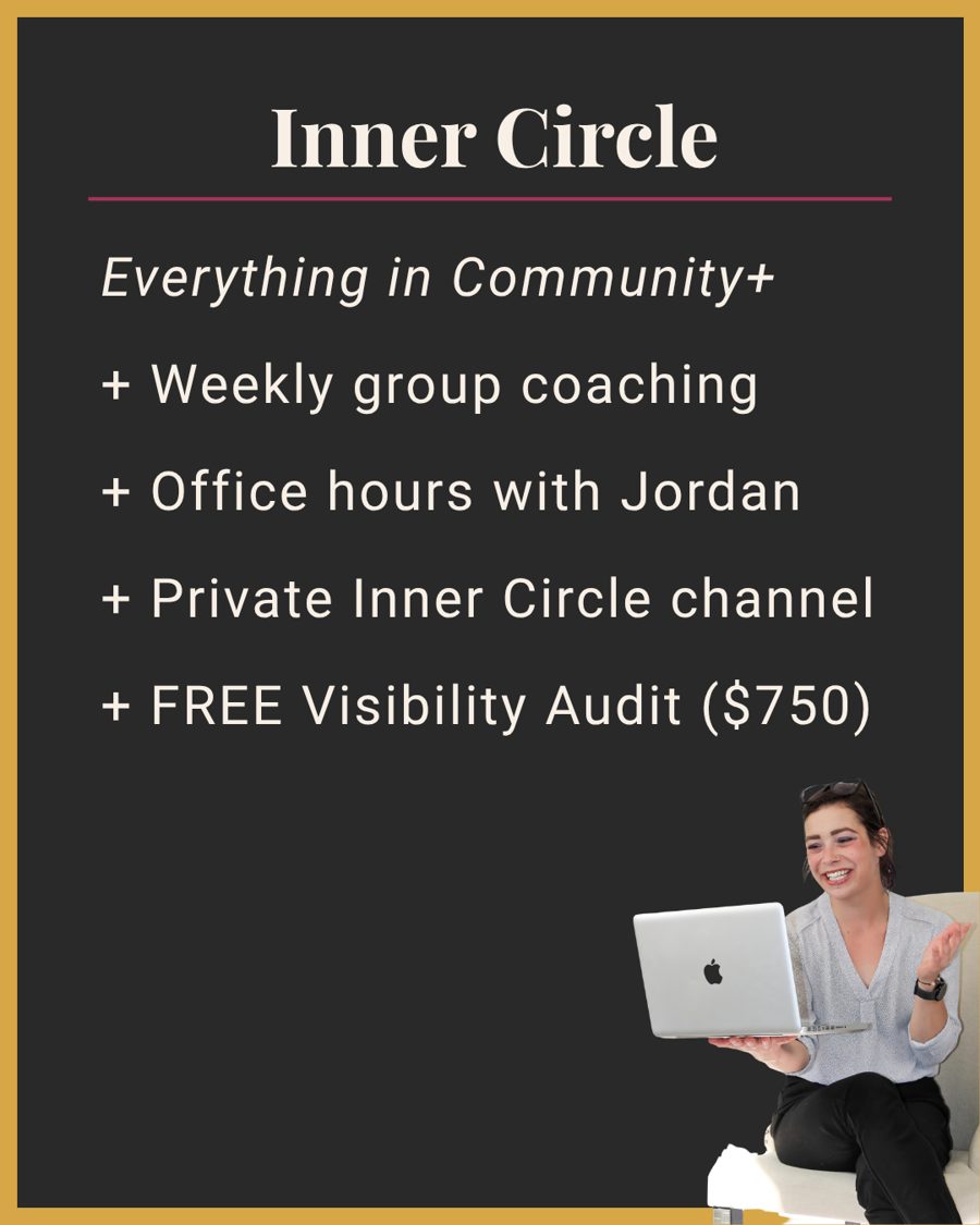 Inner Circle: everything in Community plus weekly group coaching, office hours with Jordan, private channel and a free Visibility Audit